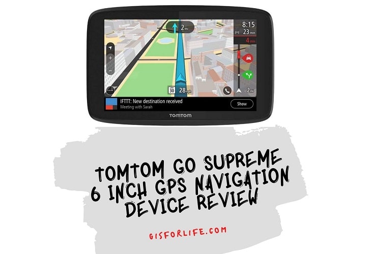 Embankment sværd lava TomTom Go Supreme 6 Review - Best GPS Navigation Device | GIS for LIfe