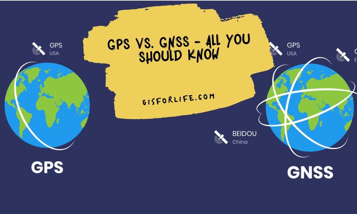 GPS Vs. GNSS - All You Should Know