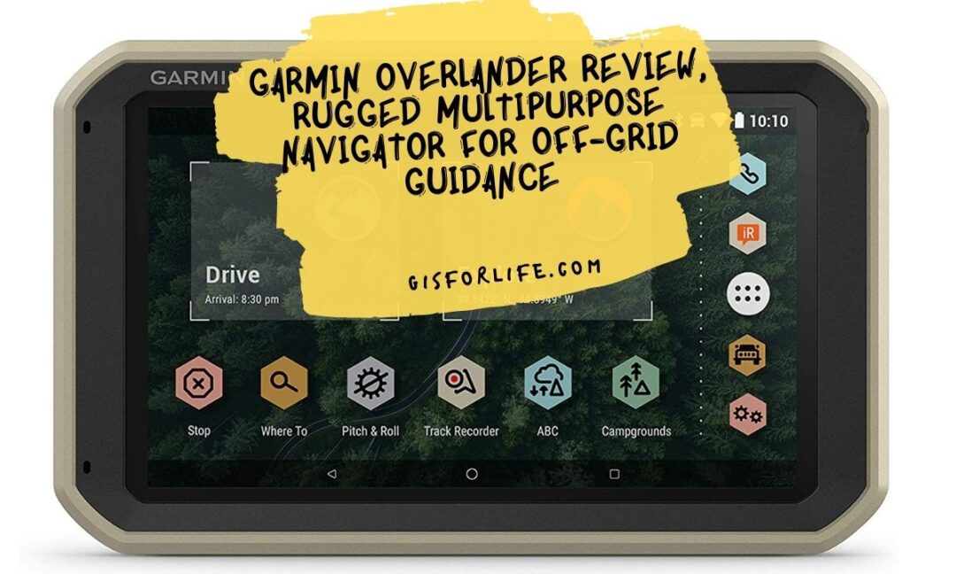 Garmin Overlander Review, Rugged Multipurpose Navigator for Off-Grid Guidance