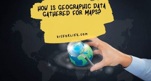 How is Geographic Data Gathered for Maps