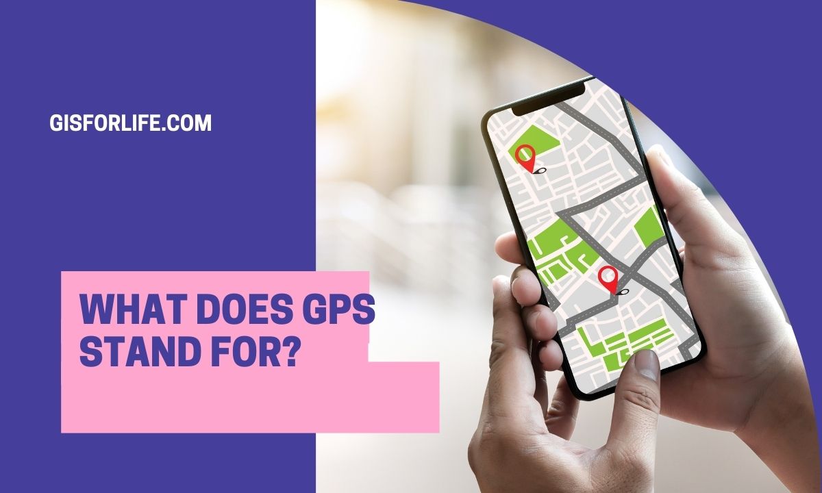 What Does GPS Stand For