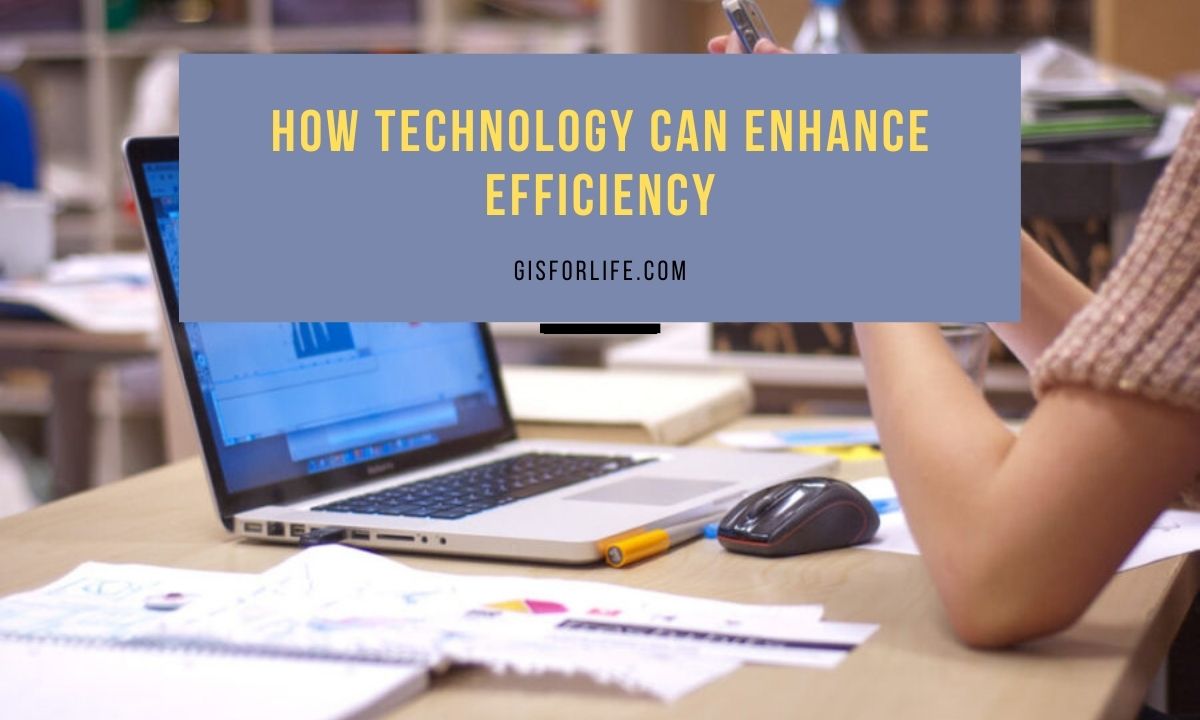 How Technology Can Enhance Efficiency