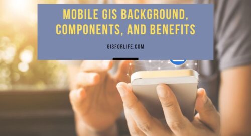 Mobile GIS Background, Components, and Benefits