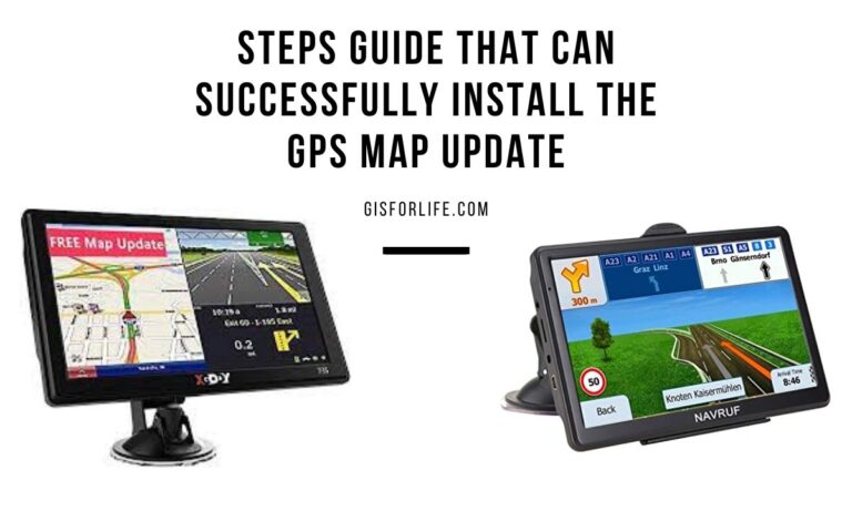 Steps Guide that Can Successfully Install the GPS Map Update | GIS for LIfe