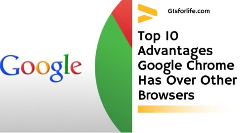 Top 10 Advantages Google Chrome Has Over Other Browsers