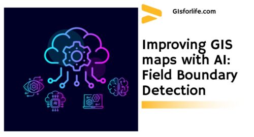 Improving GIS maps with AI Field Boundary Detection