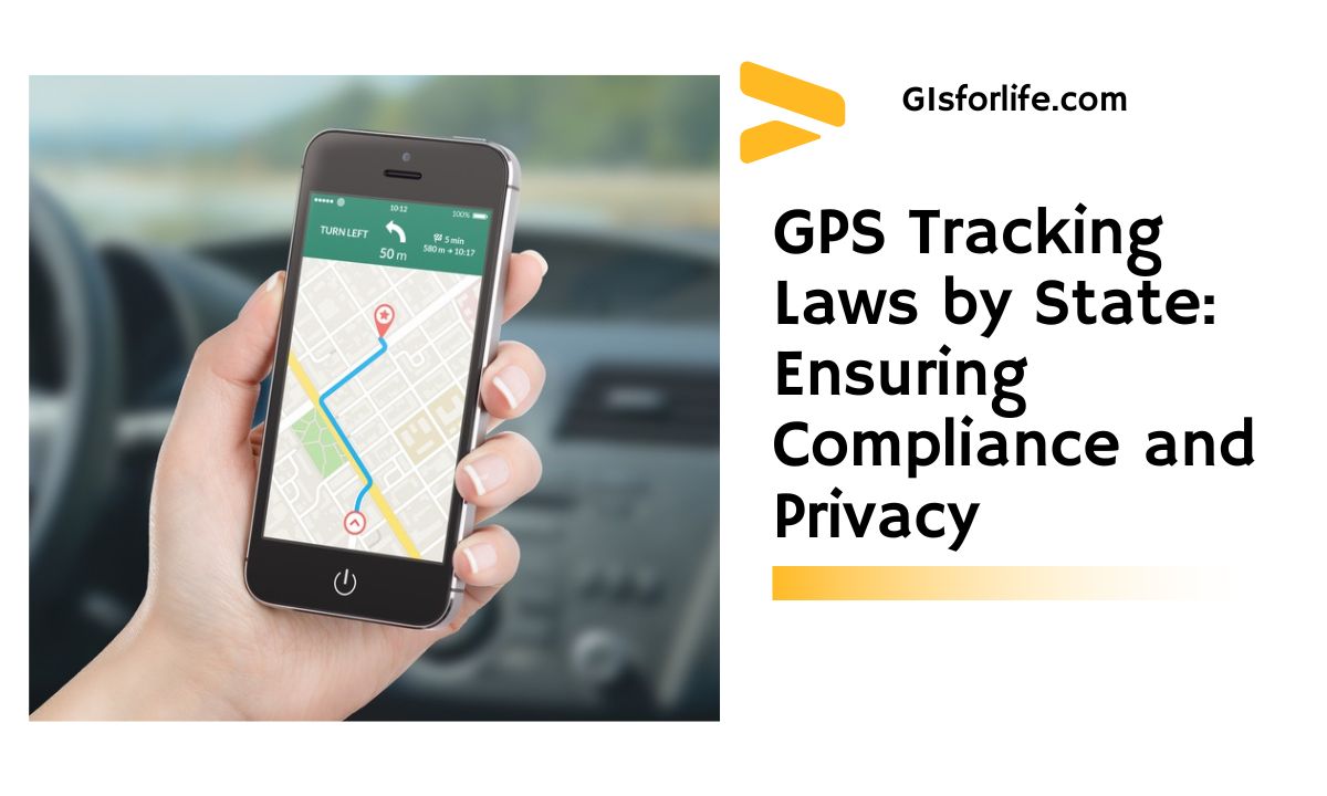 GPS Tracking Laws by State Ensuring Compliance and Privacy