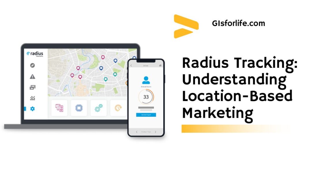 Radius Tracking Understanding Location-Based Marketing