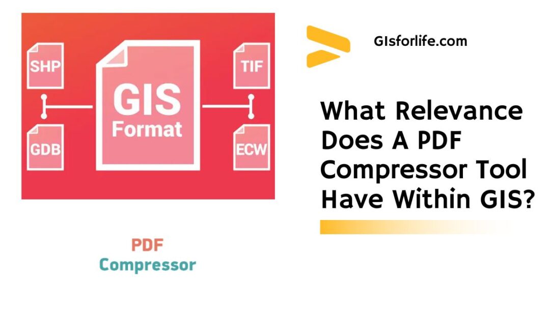 What Relevance Does A PDF Compressor Tool Have Within GIS