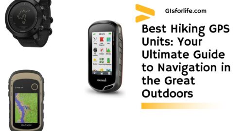 Best Hiking GPS Units Your Ultimate Guide to Navigation in the Great Outdoors