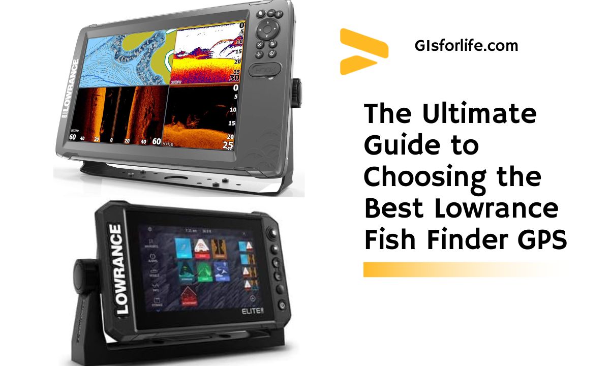 The Ultimate Guide to Choosing the Best Lowrance Fish Finder GPS