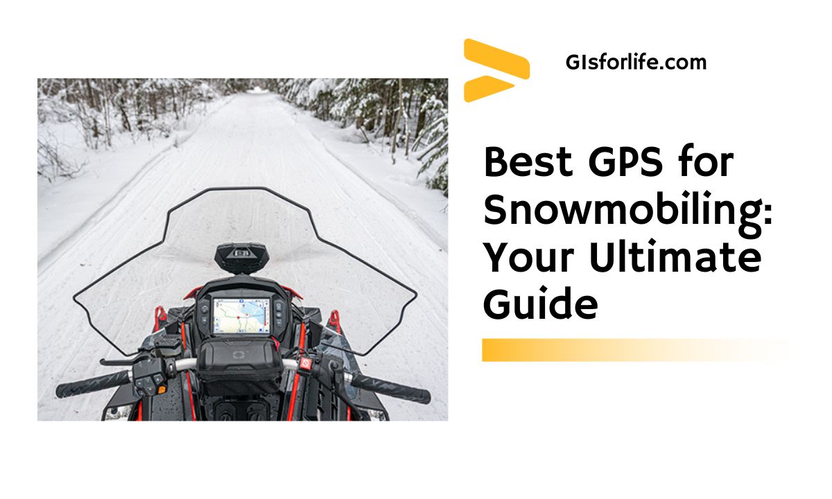Best GPS for Snowmobiling Your Ultimate Guide