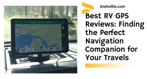 Best RV GPS Reviews Finding the Perfect Navigation Companion for Your Travels