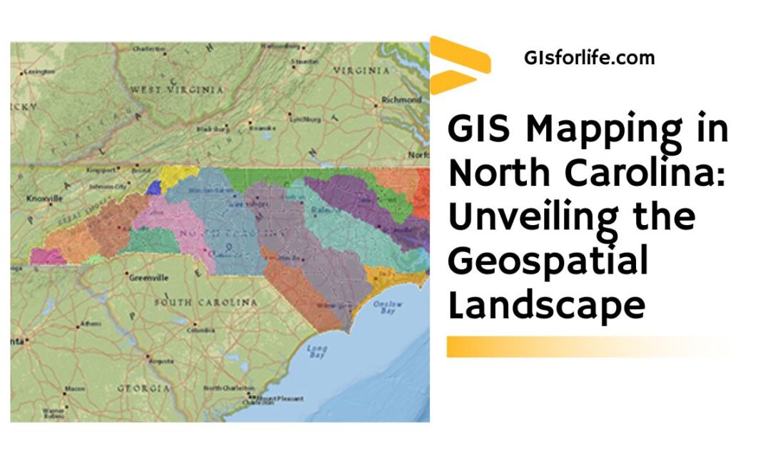 GIS Mapping in North Carolina Unveiling the Geospatial Landscape