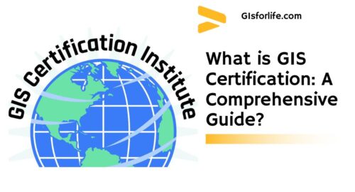 What is GIS Certification A Comprehensive Guide